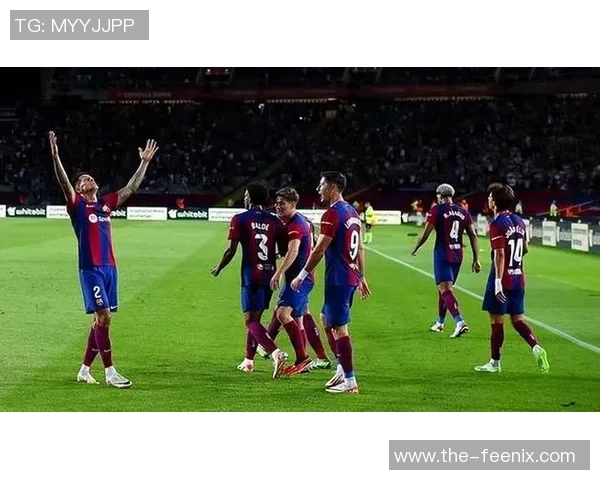 莱万精彩助攻助力巴萨逆转胜利展现团队默契与实力